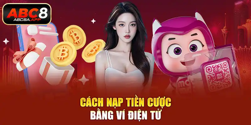 Cách nạp tiền cược bằng ví điện tử