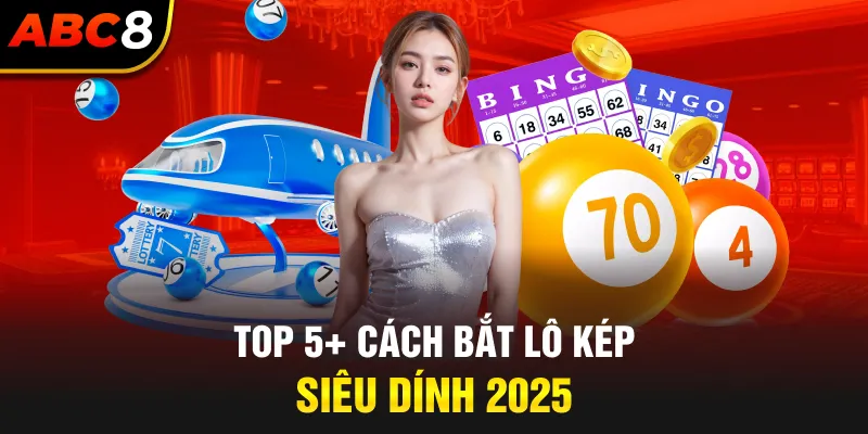 cách bắt lô kép siêu dính 2025